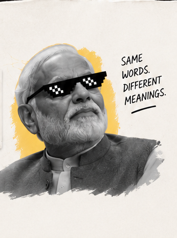 Stylized portrait of Narendra Modi with pixel sunglasses and handwritten caption: Same Words. Different Meanings.